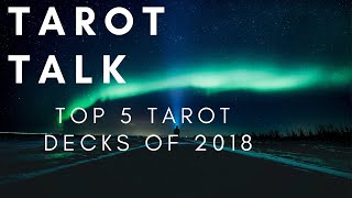 Tarot Talk  - Top 5 Tarot Decks of 2018