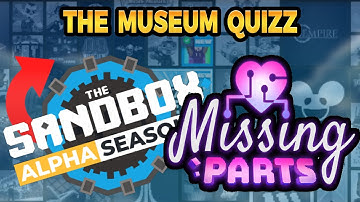 The Sandbox THE MUSEUM QUIZZ QUEST Alpha Season 3: MISSING PARTS SOCIAL HUB.