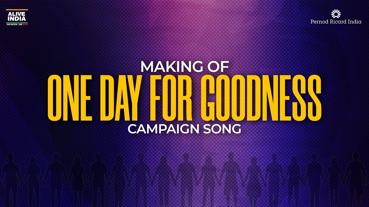 Making of - One Day For Goodness, Song | Pernod Ricard | Alive India |