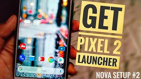 How to Get | Google Pixel 2 | Launcher on Any Android Device | Nova Launcher Setup | #2