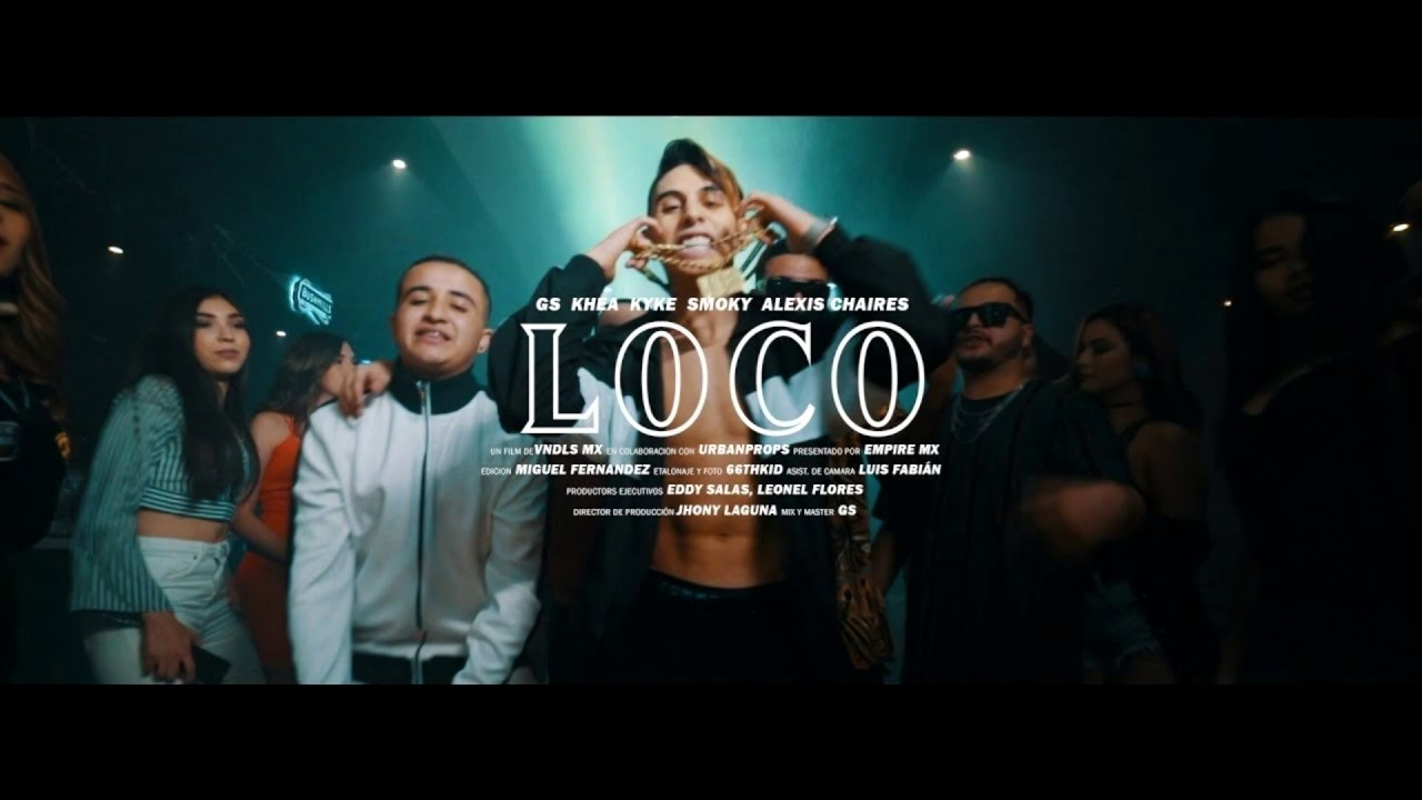 Letra - GS - LOCO feat Khea, Kyke, Smoky & Alexis Chaires