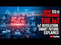 How 5G is Powering the IoT Revolution | Smart Future Explained #iotgyaan #iot #5g