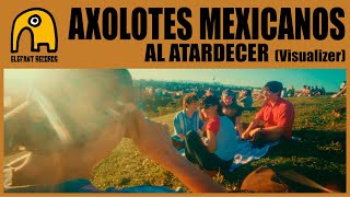AXOLOTES MEXICANOS - Al atardecer [Visualizer]