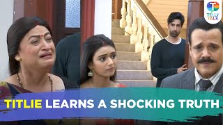 Titlie update: Titlie learns Chiku & Garv’s dad’s BIG secret | Koel EMOTIONAL as she meets Chiku