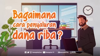 Bagaimana Cara Penyaluran Dana Riba? - Rumaysho TV