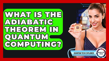 What Is The Adiabatic Theorem In Quantum Computing? - Quantum Tech Explained