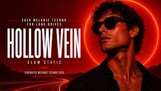 Solo Melodic Techno for Long Drives | Hollow Vein | Slow Static