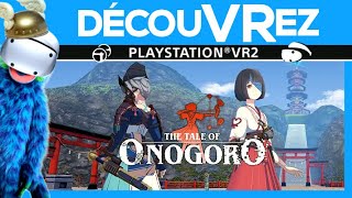 DécouVRez : THE TALE OF ONOGORO sur PS VR2 | Par le créateur de Last Labyrinth | VR Singe