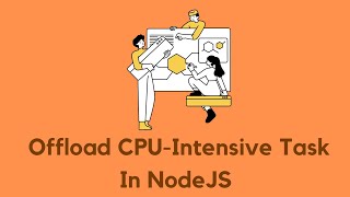 NodeJS Multithreading Project For Beginners Part 2: Offload CPU-Intensive Task in NodeJS