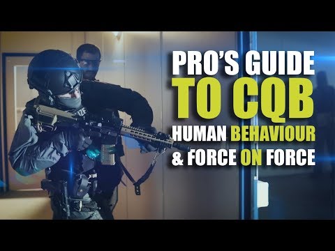 Pro&39;s guide to CQB | Human Behaviour & Force on Force