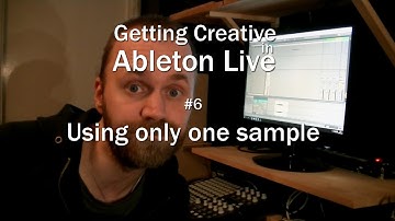 Make it all from one sample - Getting Creative in Ableton Live #6