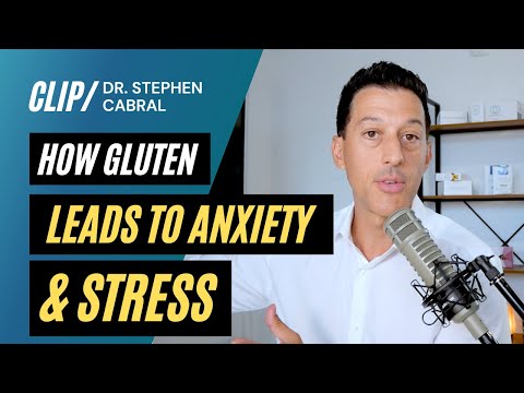 How Gluten Leads to Anxiety & Stress Dr. Stephen Cabral