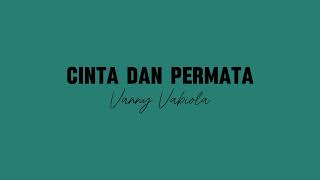Lirik Lagu CINTA DAN PERMATA-Vanny Vabiola