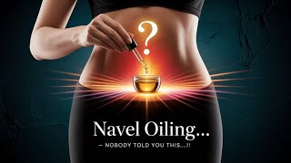 Navel Oiling The Ayurvedic Secret Your Body Needs