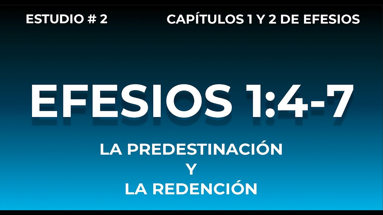 Estudio N#2 del capitulo 1 de Efesios: LA PREDESTINACION Y LA REDENCIÓN