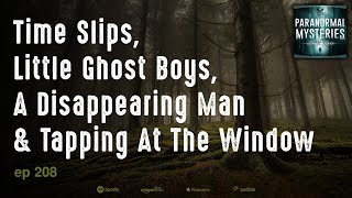 Time Slips, Little Ghost Boys, A Disappearing Man & Tapping At The Window | 208