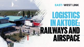 «Zhinishke: Busiest logistics hub of Aktobe» | East-west link