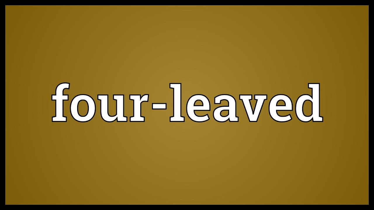 Four Leaved Meaning Youtube