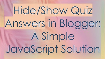 Hide/Show Quiz Answers in Blogger: A Simple JavaScript Solution