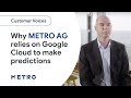 How METRO AG uses Google Cloud’s machine learning technologies