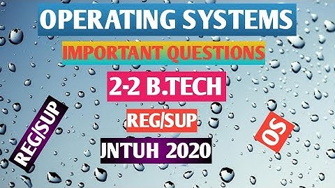 Operating systems important questions for 2-2 b.tech || OS imp que for reg/sup||jntuh||