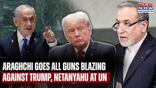 IRAN's Araghchi Goes Ballistic Against Trump, Netanyahu At UN As US Eyes To Bomb Tehran Again| WATCH