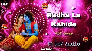 Radha La Kahide (Holi Remix) Dj Dev Audio