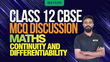 Class 12 Cbse Maths - Mcq Discussion - Continuity And Differentiability | Xylem CBSE 11 & 12
