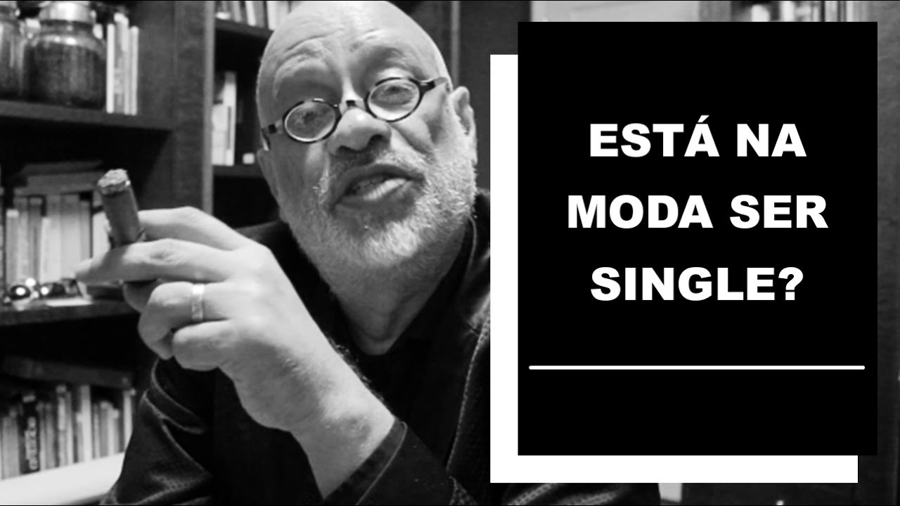Está na moda ser single? - Luiz Felipe Pondé filosofia de la ciencia