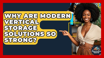 Why Are Modern Vertical Storage Solutions So Strong? - Your Organization Mentor
