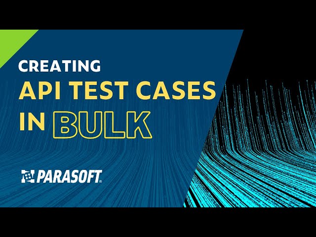 Creating API Test Cases in Bulk | Parasoft