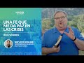 "UNA FE QUE ME DA PAZ EN LAS CRISIS". Mensaje de Rick Warren / Saddleback Church Buenos Aires