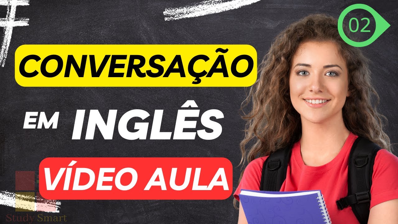 CONVERSAÇÃO EM INGLÊS - VÍDEO AULA 