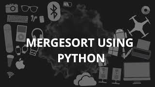 FOA||Practical No:03||Merge sort Algorithm with Using Python||Pritesh bhurvane..