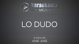 Karaokanta - José José - Lo dudo