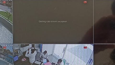 Getting sub-stream exception, some ip camera no display/offline - Solution