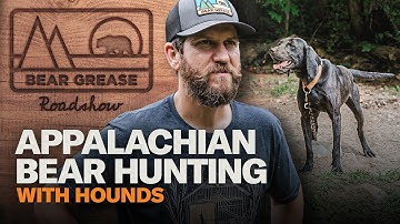 Appalachian Bear Hunting with Hounds | Bear Grease Roadshow