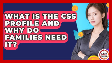 What Is The CSS Profile And Why Do Families Need It? - Asian Family Finance Pro