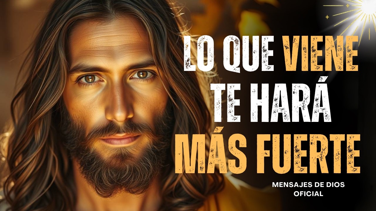 LO QUE VIENE TE HARÁ MÁS FUERTE... Dios te dice hoy | Mensajes de Dios