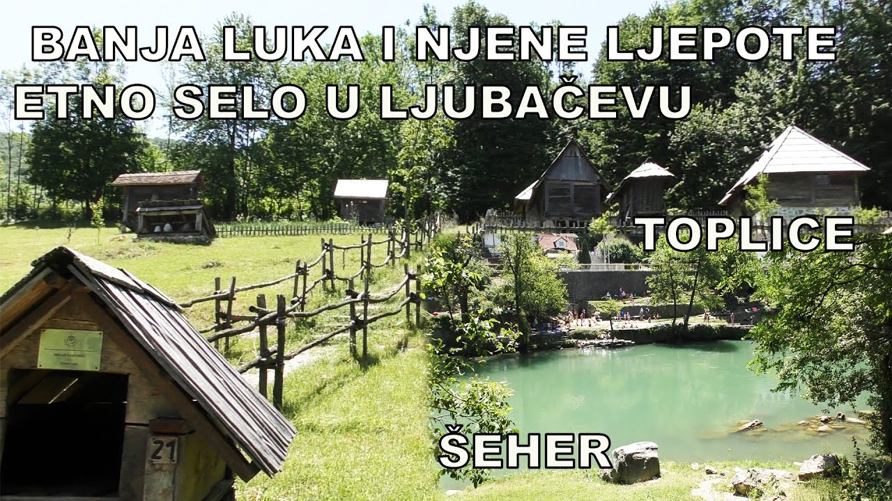 ŠEHER BANJA LUKA I ETNO SELO LJUBAČKE DOLINE - SA RIČIJEM U AVANTURU