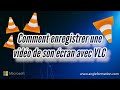 Comment enregistrer une vido de son cran avec vlc  guide complet denregistrement