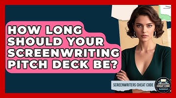 How Long Should Your Screenwriting Pitch Deck Be? - Screenwriter