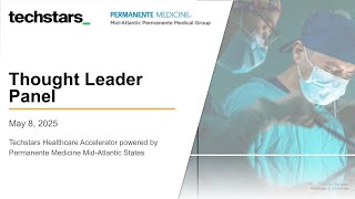 Healthcare Thought Leader Panel: Techstars powered by Permanente Medicine Accelerator, May 2025