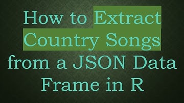 How to Extract Country Songs from a JSON Data Frame in R