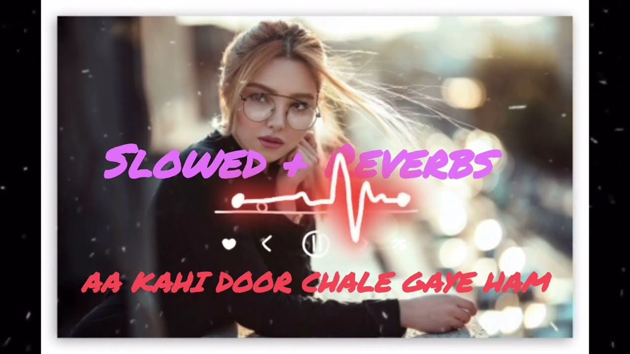 Aa kahi door chale jaye ham song || music song || romantic song || The mix song's _______