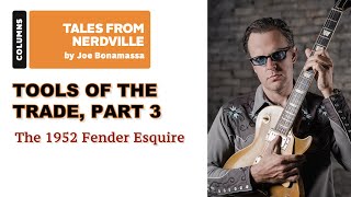 Joe Bonamassa - The 1952 Fender Esquire