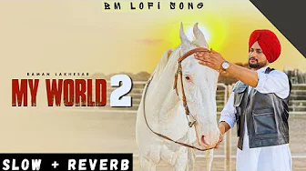 My World 2 – Lofi Version | Raman Lakhesar | New Punjabi Song | BM Lofi Song My World 2 – Lofi Version | Raman Lakhesar | New Punjabi Song | BM Lofi Song