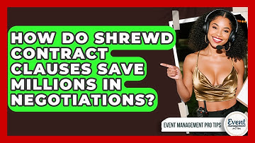 How Do Shrewd Contract Clauses Save Millions In Negotiations? - Event Management Pro Tips