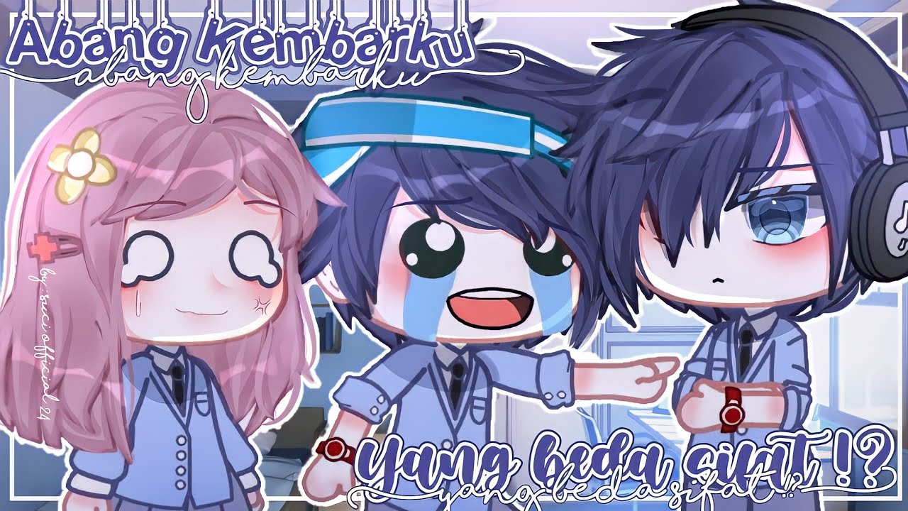 ˗ˏˋ Abang kembar ku yang beda sifat ´ˎ˗ || Gcmm🌹 || Gcmm Indonesia🇮🇩