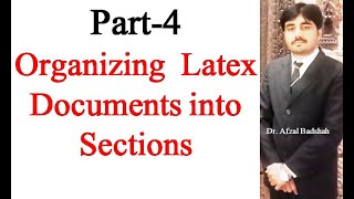Part 4 Basics of Organizing  Latex Documents into Part, Section, Subsection, and Paragraph